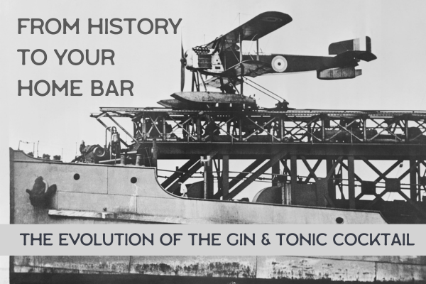 From History to Your Home Bar: The History the of Gin and Tonic Cocktail