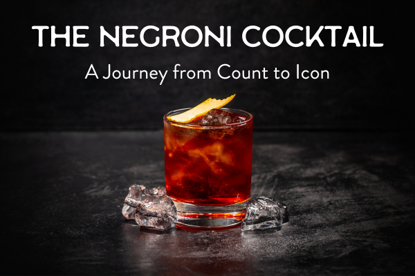 Stirring Up History: The Negroni's Journey from a Count to an Icon